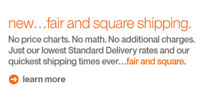 Our lowest Standard Delivery rates and our quickest shipping times ever...fair and square.