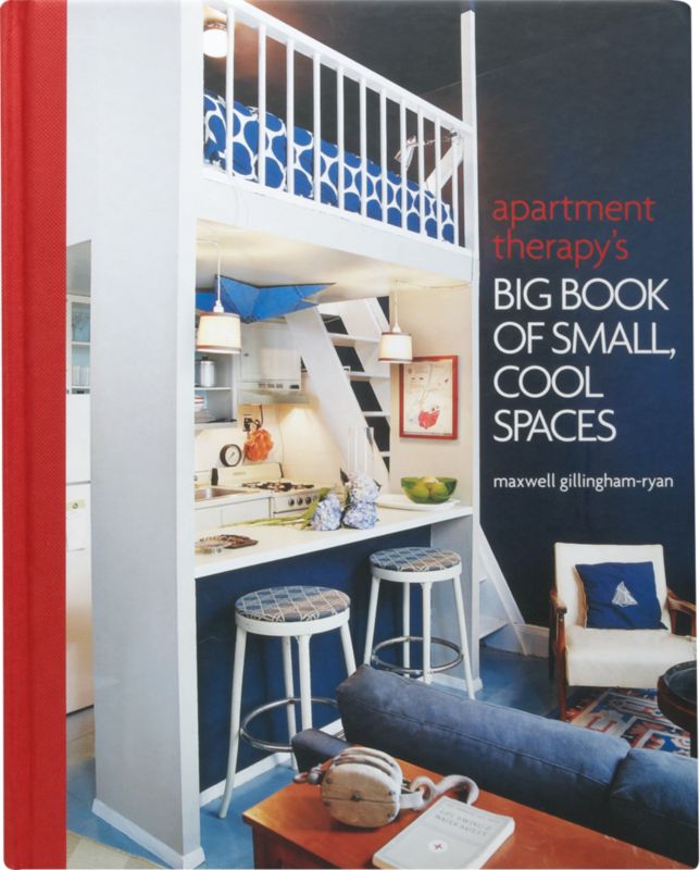 "apartment therapy's big book of small cool spaces"