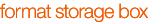 format storage box