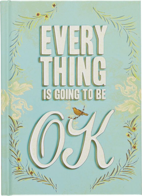 "everything is going to be ok"