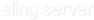 sling server